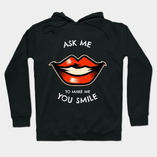 Ask Me To Make You Smile Hoodie